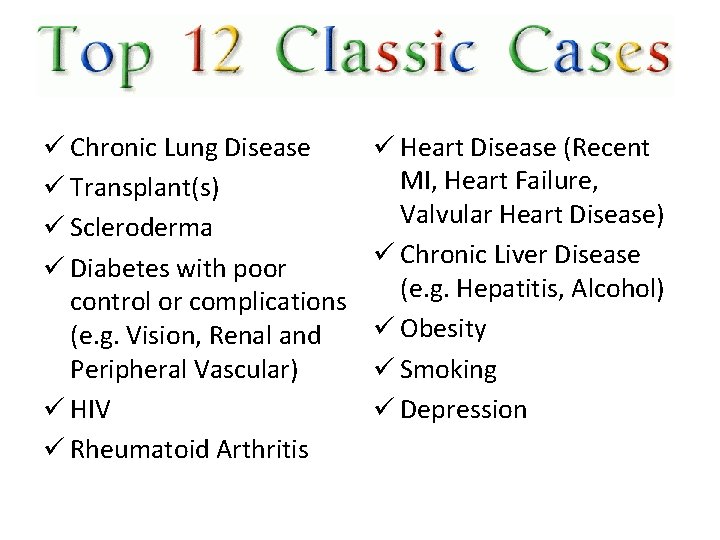 ü Chronic Lung Disease ü Transplant(s) ü Scleroderma ü Diabetes with poor control or