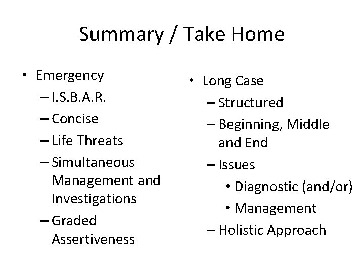 Summary / Take Home • Emergency – I. S. B. A. R. – Concise