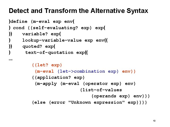 Detect and Transform the Alternative Syntax )define (m-eval exp env( ) cond ((self-evaluating? exp)