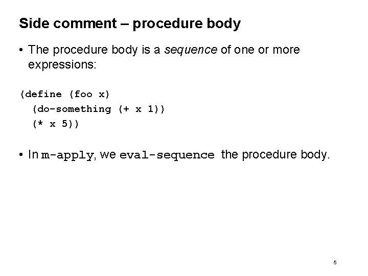 Side comment – procedure body • The procedure body is a sequence of one