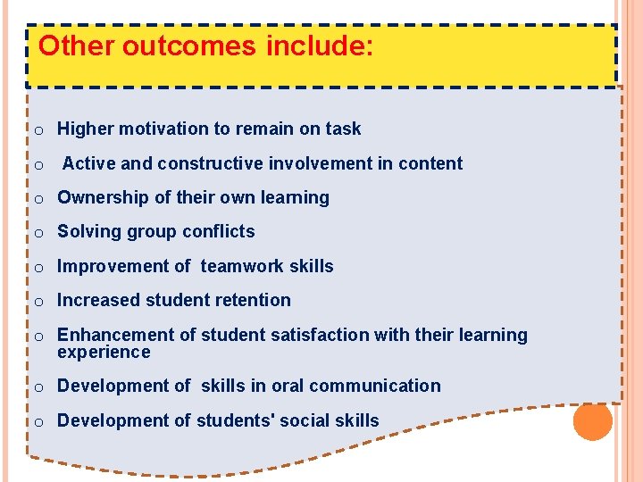  Other outcomes include: o Higher motivation to remain on task o Active and