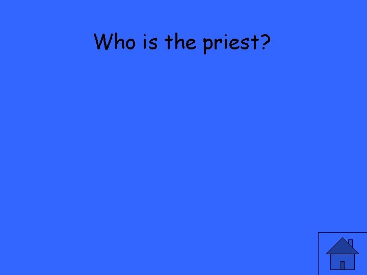 Who is the priest? 