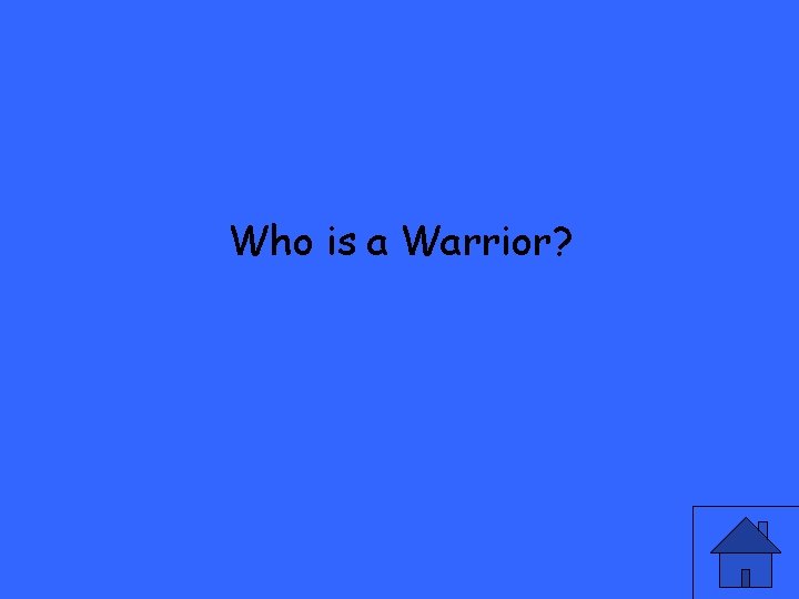 Who is a Warrior? 