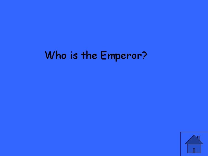 Who is the Emperor? 