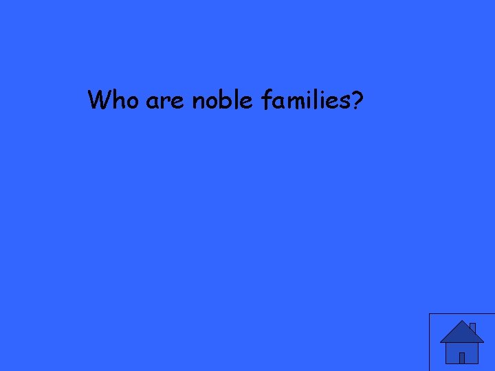 Who are noble families? 