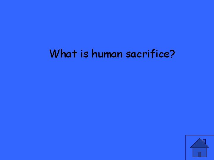 What is human sacrifice? 