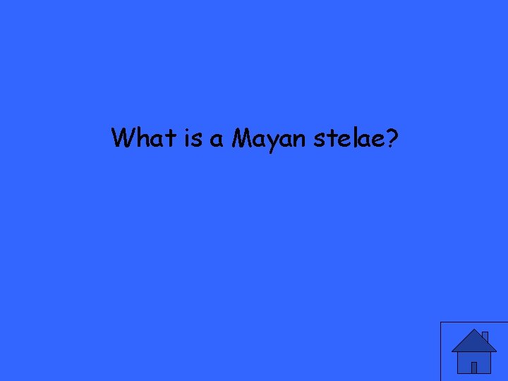 What is a Mayan stelae? 