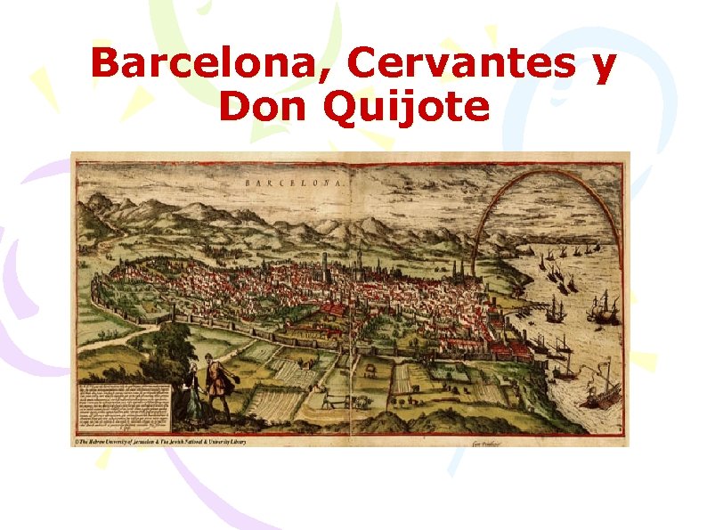 Barcelona, Cervantes y Don Quijote 