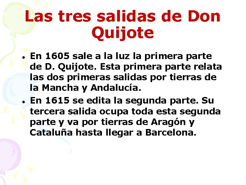 Las tres salidas de Don Quijote En 1605 sale a la luz la primera