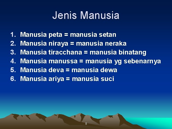 Jenis Manusia 1. 2. 3. 4. 5. 6. Manusia peta = manusia setan Manusia