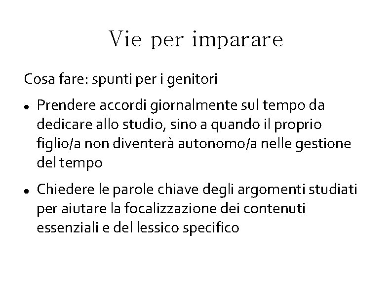 Vie per imparare Cosa fare: spunti per i genitori Prendere accordi giornalmente sul tempo Vie per imparare Cosa fare: spunti per i genitori Prendere accordi giornalmente sul tempo