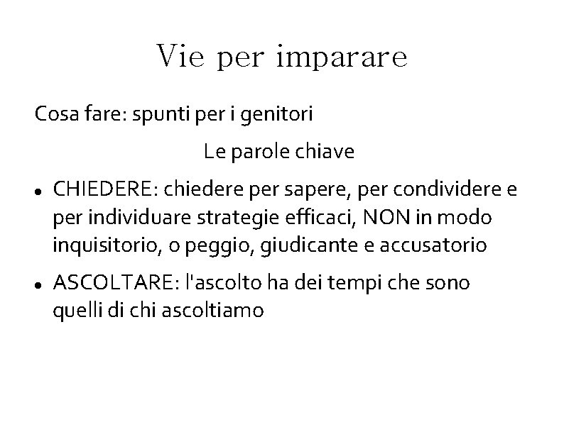 Vie per imparare Cosa fare: spunti per i genitori Le parole chiave CHIEDERE: chiedere Vie per imparare Cosa fare: spunti per i genitori Le parole chiave CHIEDERE: chiedere