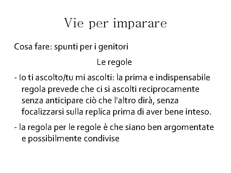 Vie per imparare Cosa fare: spunti per i genitori Le regole - Io ti Vie per imparare Cosa fare: spunti per i genitori Le regole - Io ti