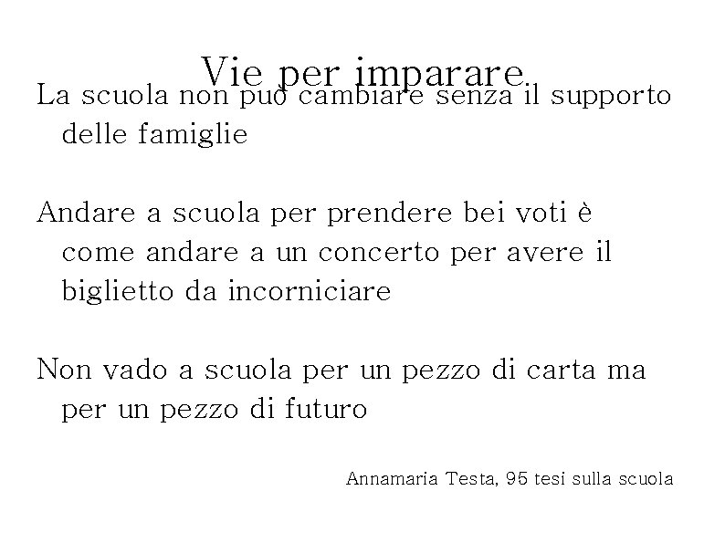 Vie per imparare La scuola non può cambiare senza il supporto delle famiglie Andare Vie per imparare La scuola non può cambiare senza il supporto delle famiglie Andare