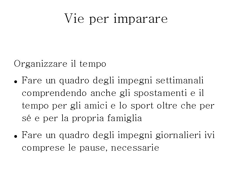 Vie per imparare Organizzare il tempo Fare un quadro degli impegni settimanali comprendendo anche Vie per imparare Organizzare il tempo Fare un quadro degli impegni settimanali comprendendo anche