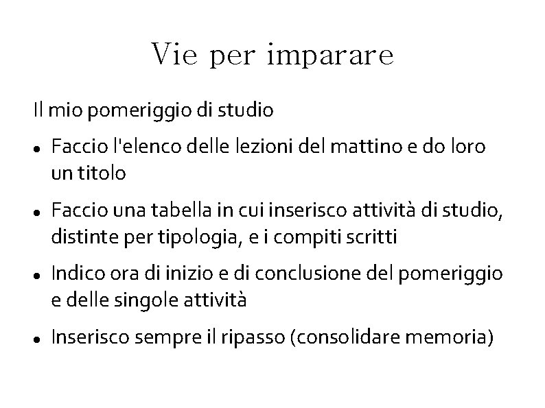 Vie per imparare Il mio pomeriggio di studio Faccio l'elenco delle lezioni del mattino Vie per imparare Il mio pomeriggio di studio Faccio l'elenco delle lezioni del mattino