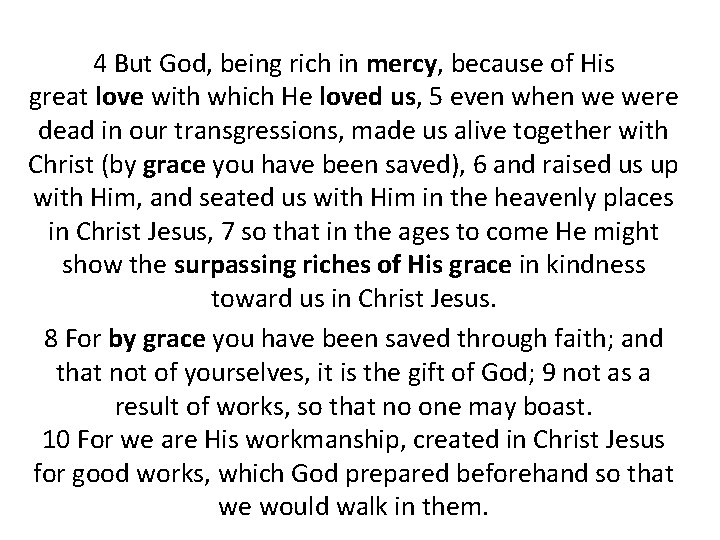 4 But God, being rich in mercy, because of His great love with which