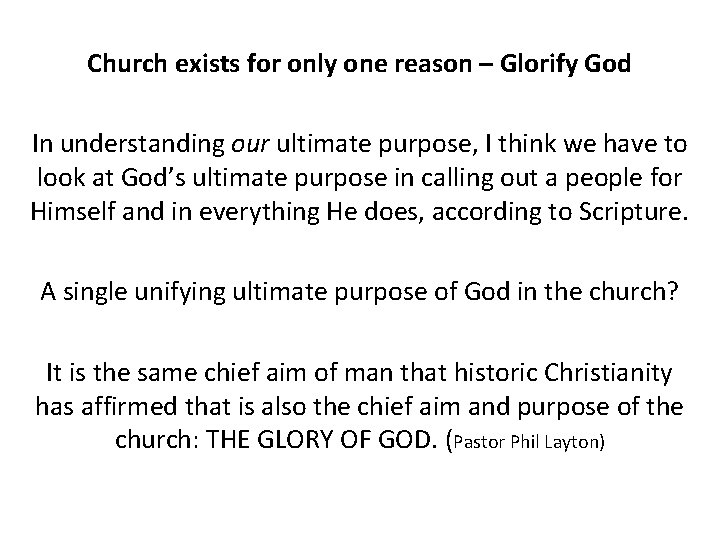 Church exists for only one reason – Glorify God In understanding our ultimate purpose,