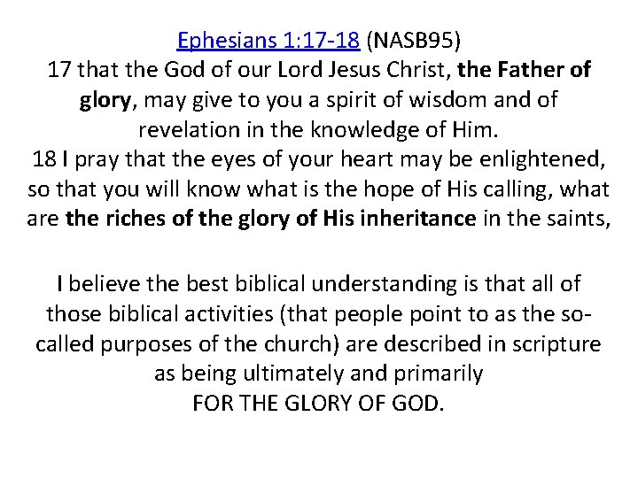 Ephesians 1: 17 -18 (NASB 95) 17 that the God of our Lord Jesus