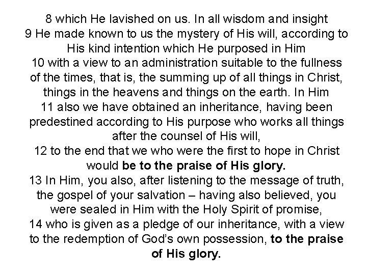 8 which He lavished on us. In all wisdom and insight 9 He made