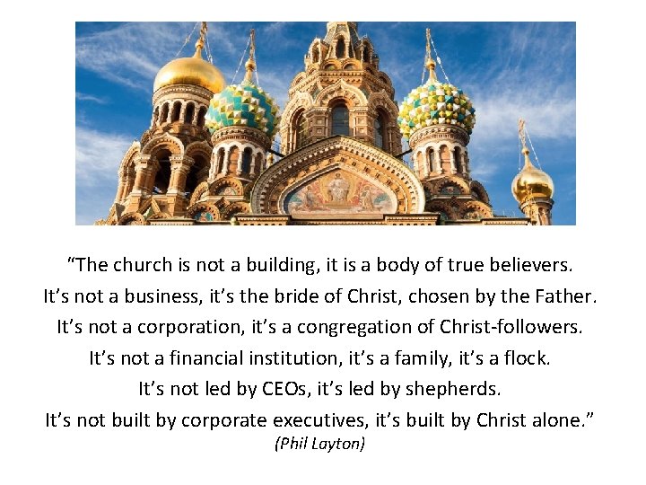 “The church is not a building, it is a body of true believers. It’s