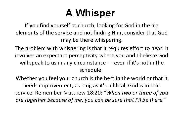 A Whisper If you find yourself at church, looking for God in the big