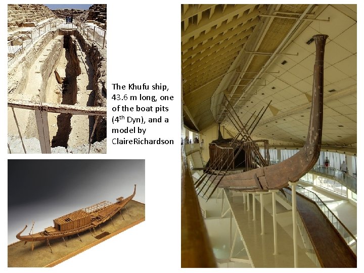 The Khufu ship, 43. 6 m long, one of the boat pits (4 th