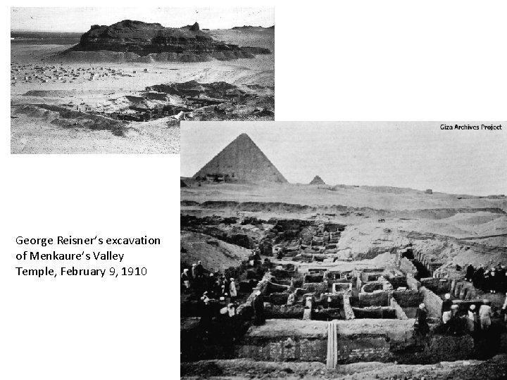 George Reisner’s excavation of Menkaure’s Valley Temple, February 9, 1910 