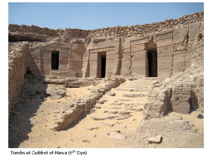 Tombs at Qubbet el-Hawa (6 th Dyn) 