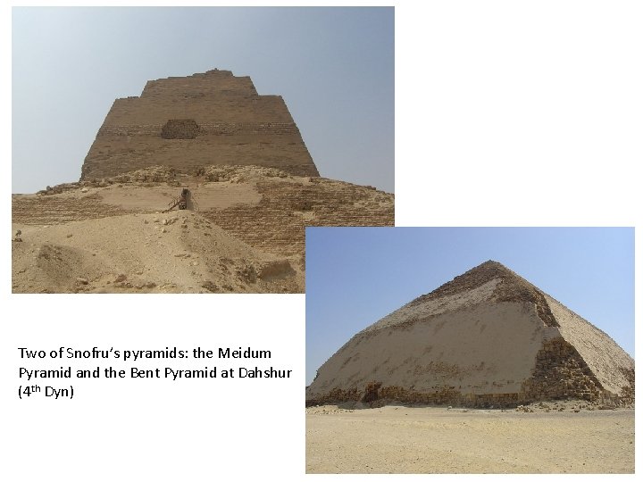 Two of Snofru’s pyramids: the Meidum Pyramid and the Bent Pyramid at Dahshur (4