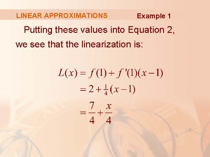 LINEAR APPROXIMATIONS Example 1 Putting these values into Equation 2, we see that the