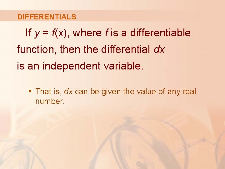 DIFFERENTIALS If y = f(x), where f is a differentiable function, then the differential