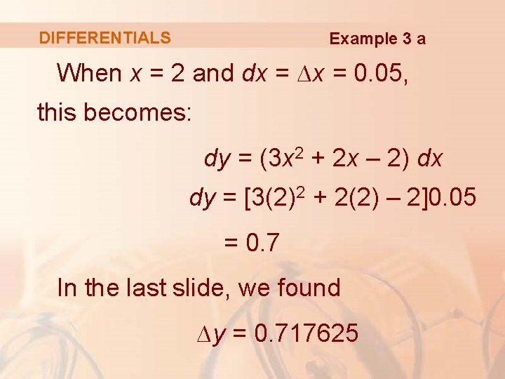 DIFFERENTIALS Example 3 a When x = 2 and dx = ∆x = 0.
