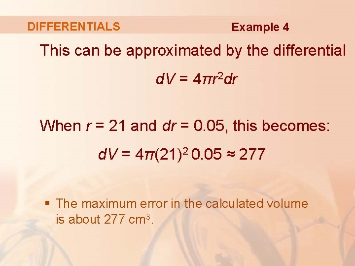 DIFFERENTIALS Example 4 This can be approximated by the differential d. V = 4πr