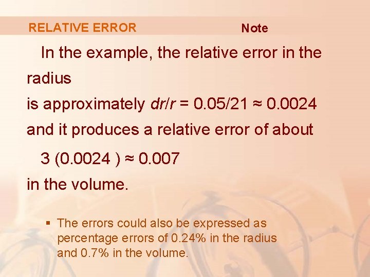 RELATIVE ERROR Note In the example, the relative error in the radius is approximately