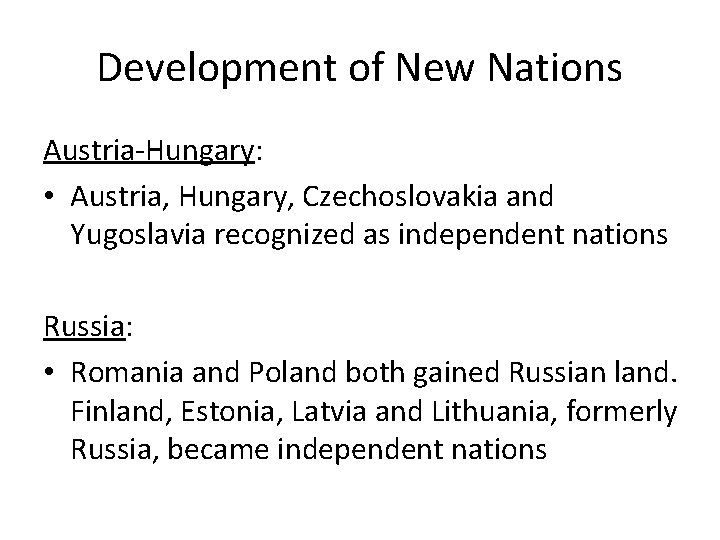 Development of New Nations Austria-Hungary: • Austria, Hungary, Czechoslovakia and Yugoslavia recognized as independent