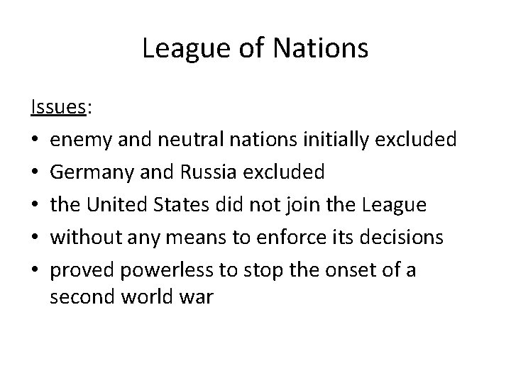League of Nations Issues: • enemy and neutral nations initially excluded • Germany and