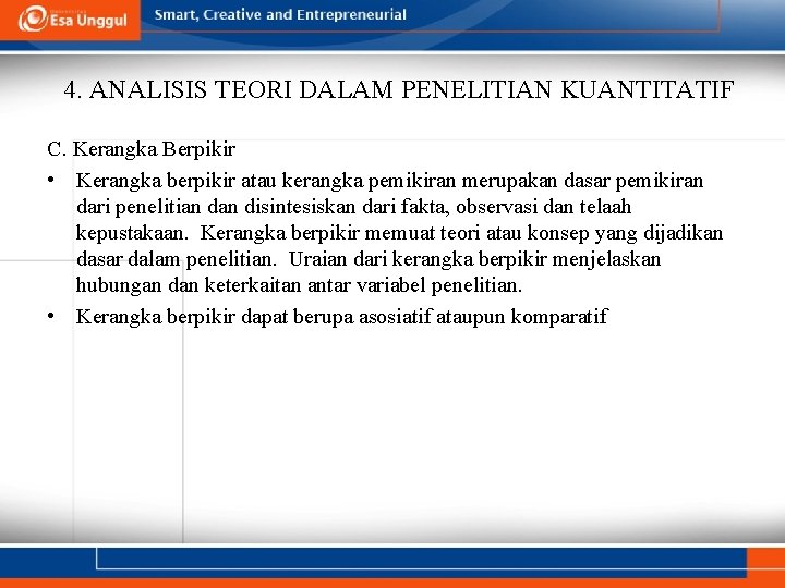 4. ANALISIS TEORI DALAM PENELITIAN KUANTITATIF C. Kerangka Berpikir • Kerangka berpikir atau kerangka