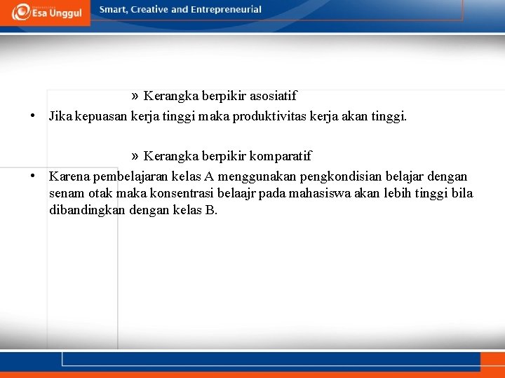 » Kerangka berpikir asosiatif • Jika kepuasan kerja tinggi maka produktivitas kerja akan tinggi.