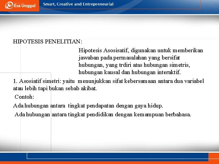 HIPOTESIS PENELITIAN: Hipotesis Asosisatif, digunakan untuk memberikan jawaban pada permasalahan yang bersifat hubungan, yang