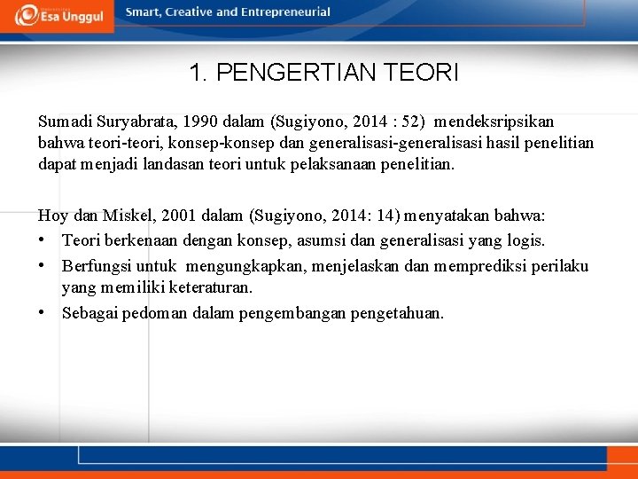 1. PENGERTIAN TEORI Sumadi Suryabrata, 1990 dalam (Sugiyono, 2014 : 52) mendeksripsikan bahwa teori-teori,