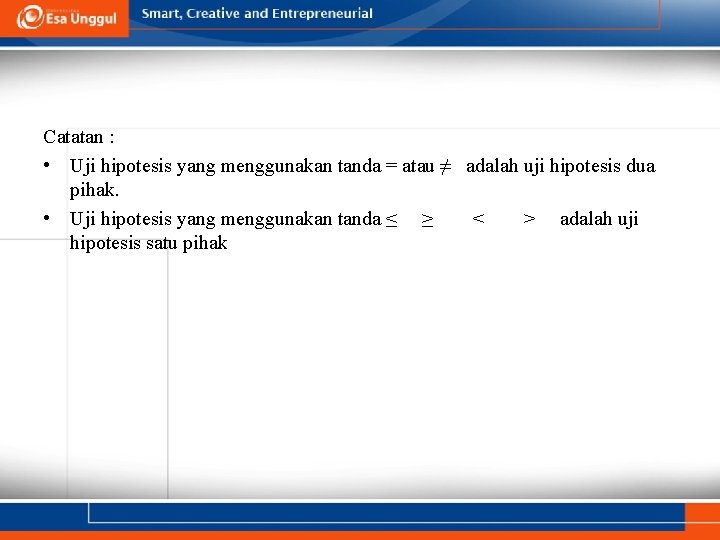 Catatan : • Uji hipotesis yang menggunakan tanda = atau ≠ adalah uji hipotesis