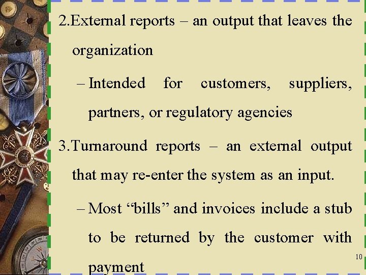 2. External reports – an output that leaves the organization – Intended for customers,