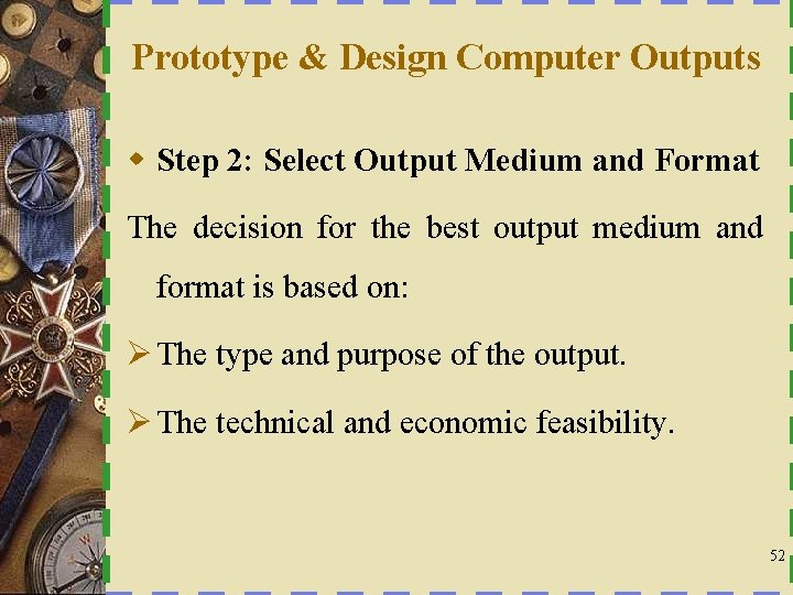 Prototype & Design Computer Outputs w Step 2: Select Output Medium and Format The