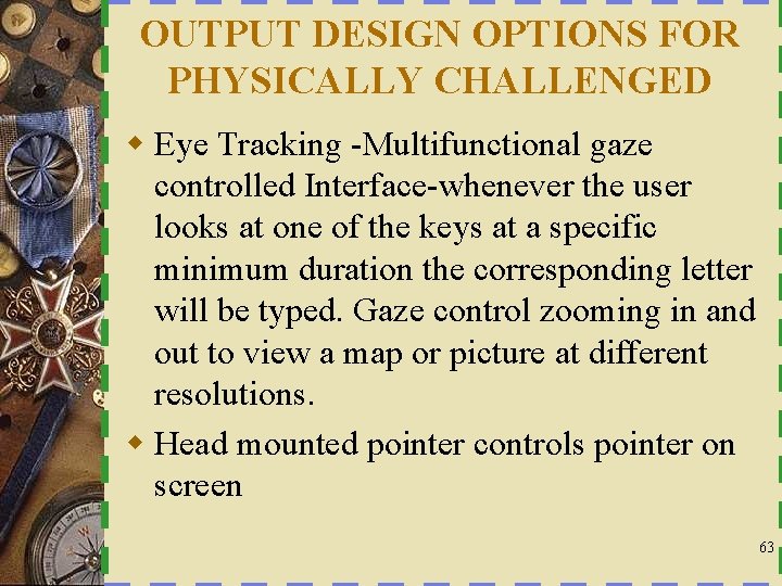 OUTPUT DESIGN OPTIONS FOR PHYSICALLY CHALLENGED w Eye Tracking -Multifunctional gaze controlled Interface-whenever the