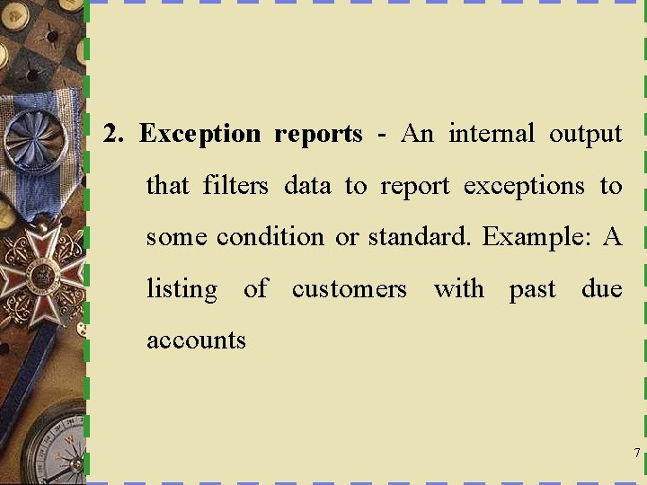 2. Exception reports - An internal output that filters data to report exceptions to