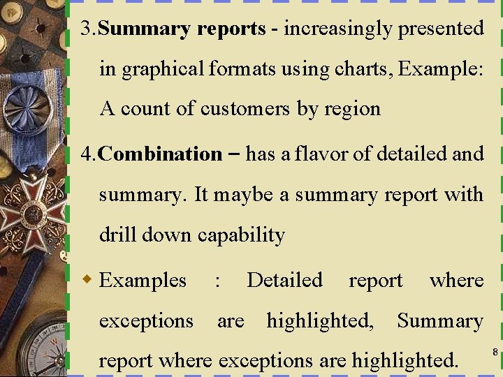 3. Summary reports - increasingly presented in graphical formats using charts, Example: A count