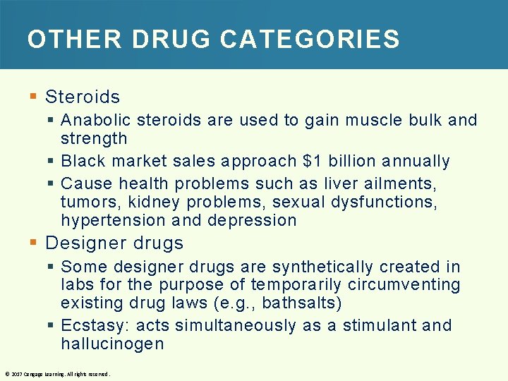 OTHER DRUG CATEGORIES § Steroids § Anabolic steroids are used to gain muscle bulk