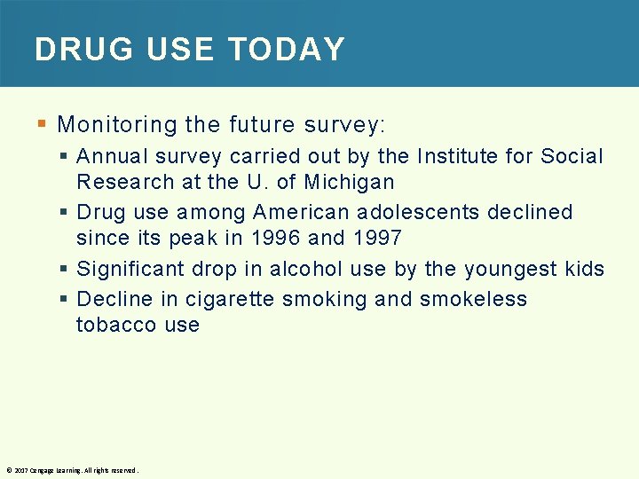 DRUG USE TODAY § Monitoring the future survey: § Annual survey carried out by