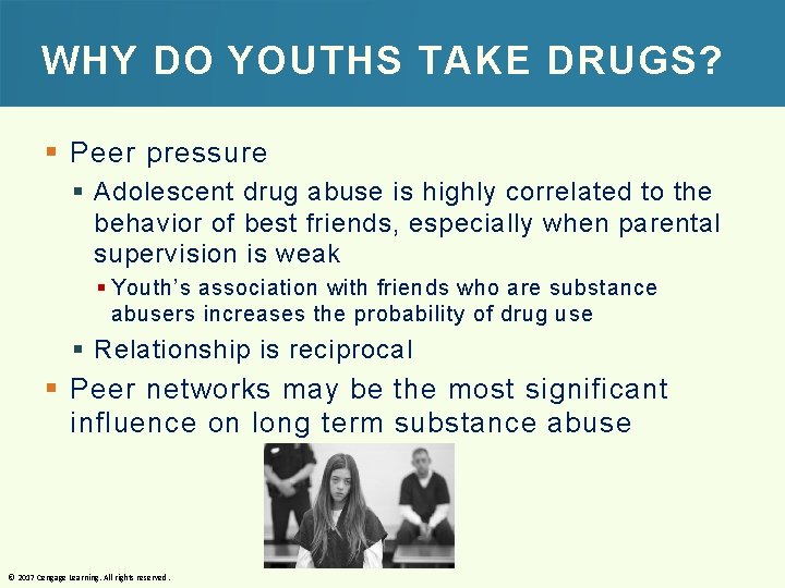 WHY DO YOUTHS TAKE DRUGS? § Peer pressure § Adolescent drug abuse is highly